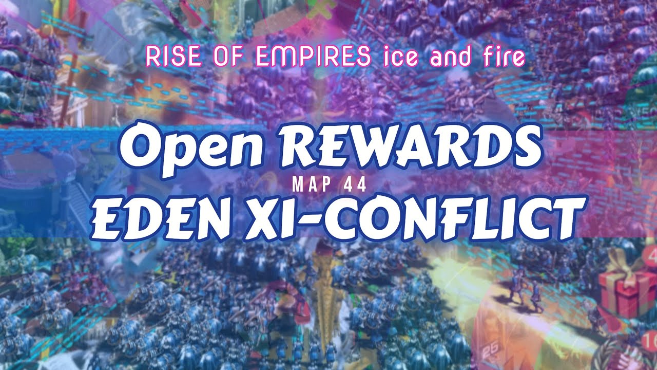Rise of Empires | Open REWARDS EDEN X1-CONFLICT Map 44 | recruitment tickets