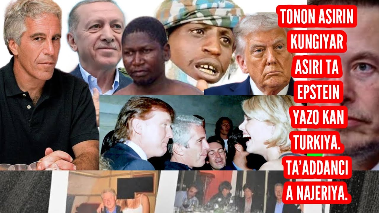 binciken takardun epstein yazo kan erdogan,  ta'addanci a najeriya, kungiyar asiri, lalata da yara. 