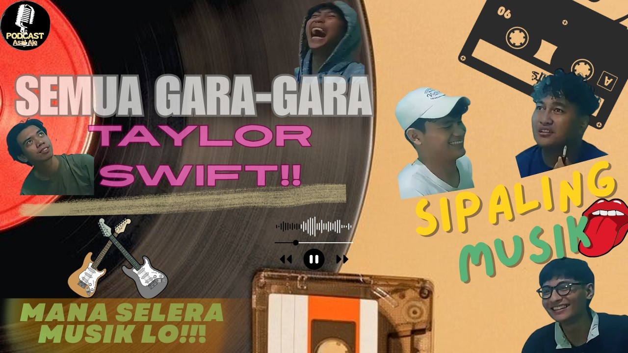 Podcast Asal Aje : Taylor Swift memalukan? ngobrol Seru Soal Lirik, Nada & Etika Moshpit!