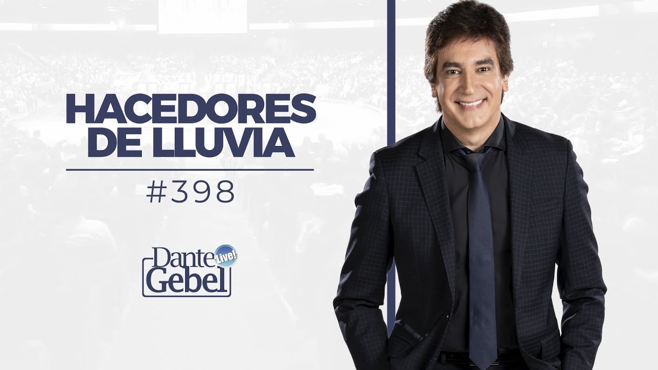 Dante Gebel #398 | Hacedores de lluvia