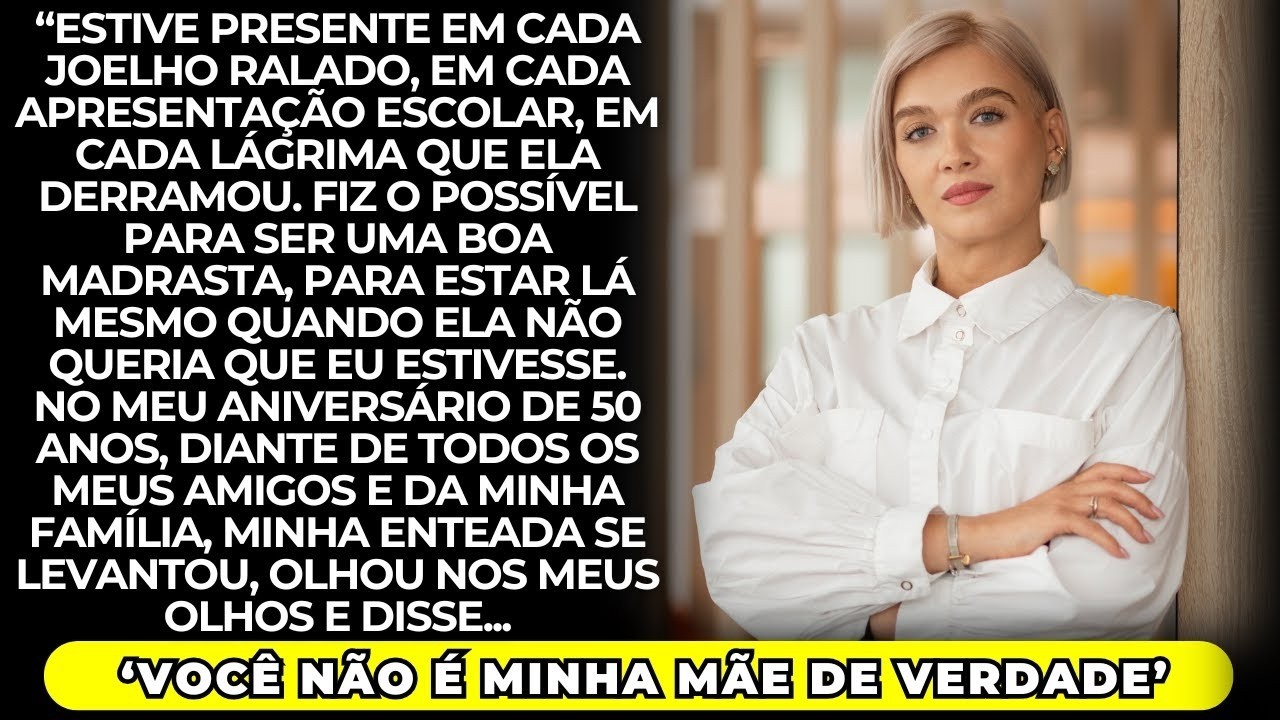 Criei minha enteada por 10 anos, e no meu aniversário, ela disse： Você não é minha mãe de verda