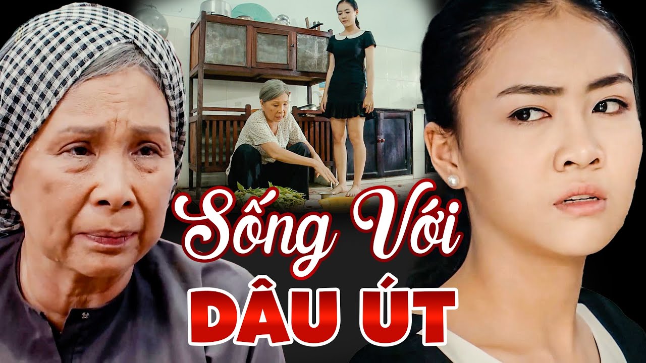 SỐNG VỚI DÂU ÚT | PHIM VIỆT NAM 2023 | PHIM MỚI NHẤT 2023 | PHIM TÂM LÝ XÃ HỘI VIỆT NAM HAY 2023