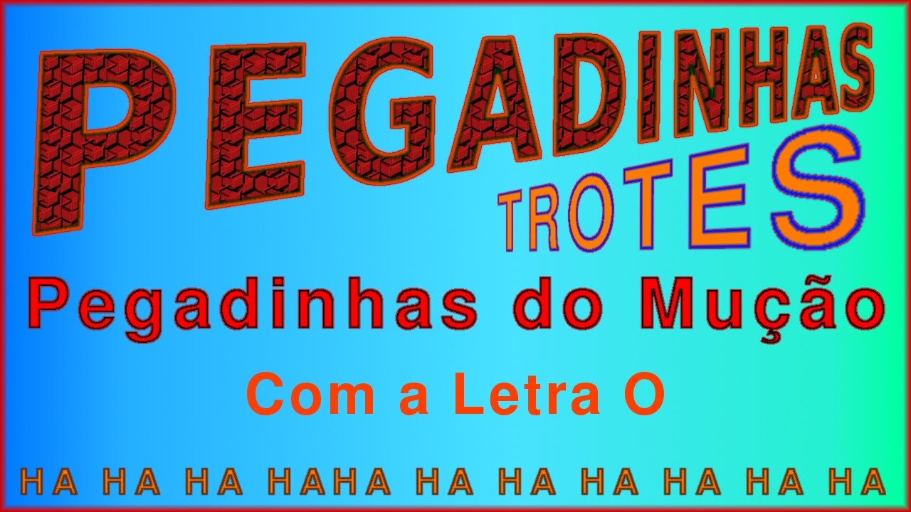 Pegadinha Trote do Mu&ccedil;&atilde;o - Letra O