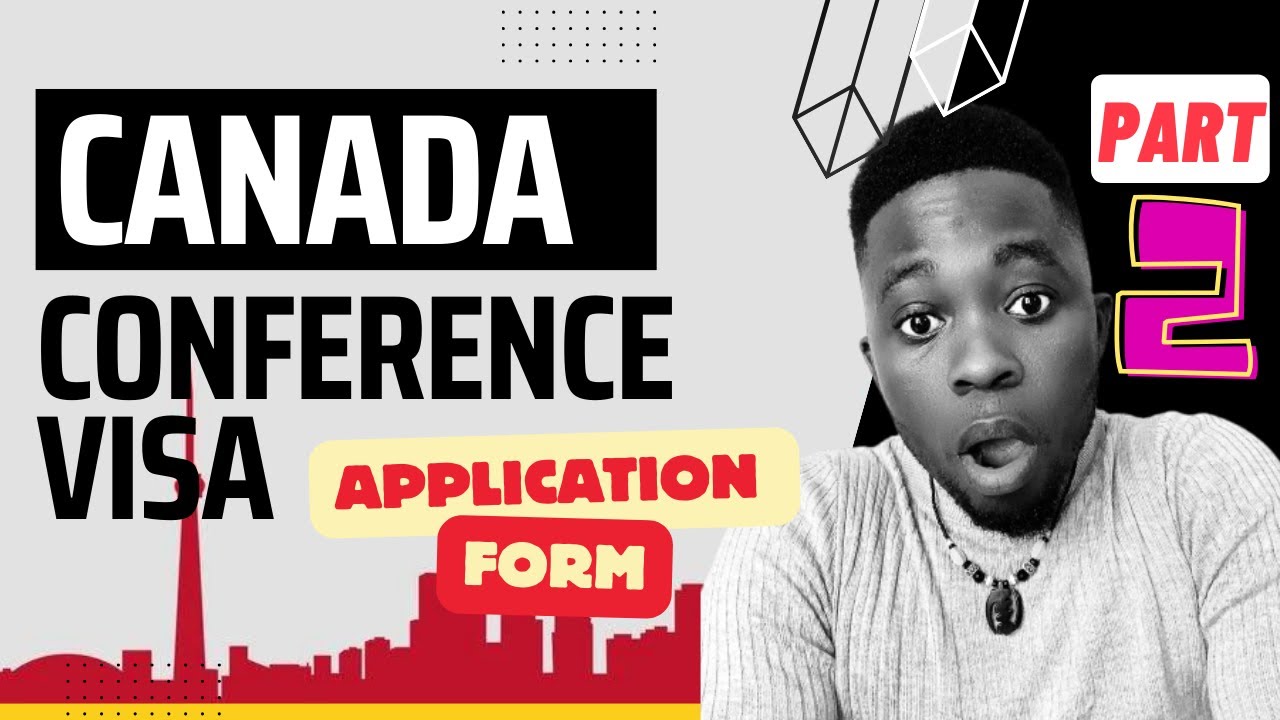 PART 2: CANADA CONFERENCE VISA APPLICATION FORM