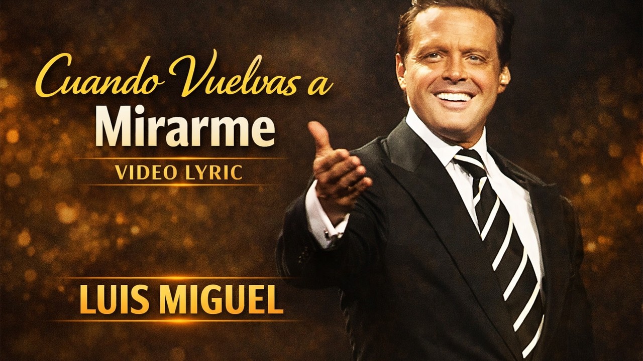 Cuando Vuelvas a Mirarme - Luis Miguel (Video Lyric)