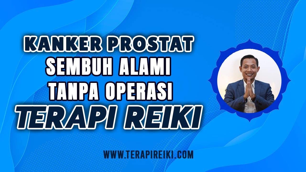 Cara Mengobati Kanker Prostat Secara Alami dengan Terapi Reiki