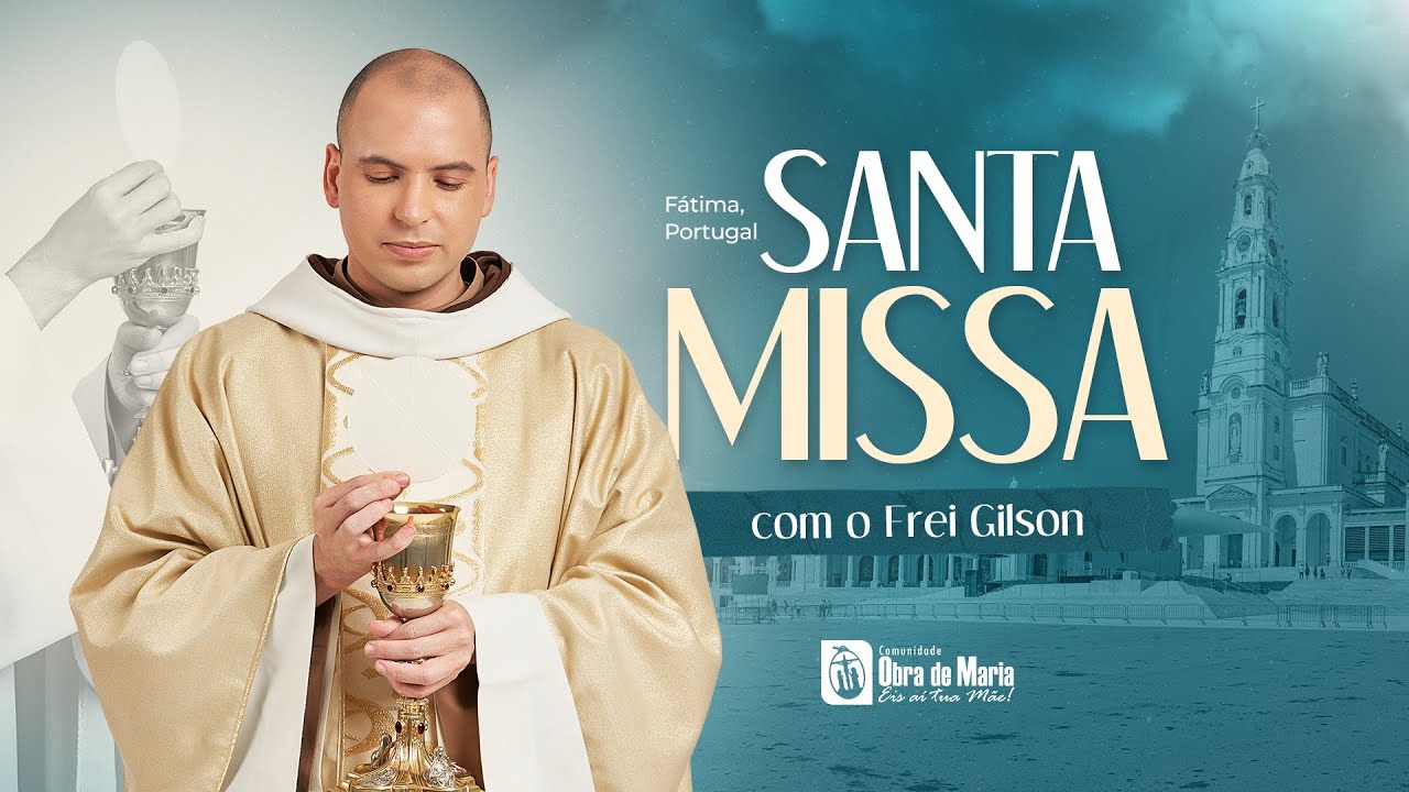 Santa Missa | Frei Gilson no Santuário de Nossa Senhora de Fátima em Portugal | Obra de Maria