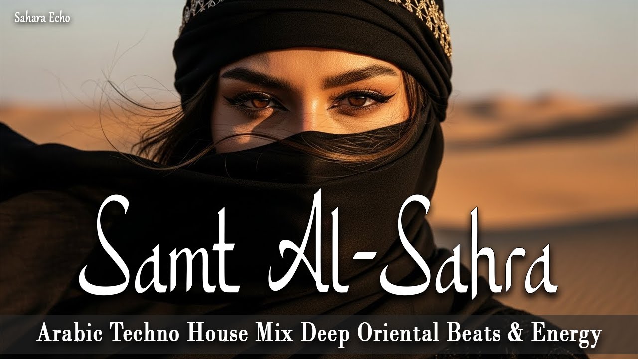 سمت الصحراء (Samt Al-Sahra) 🔥 Arabic Techno House Mix Deep Oriental Beats & Energy
