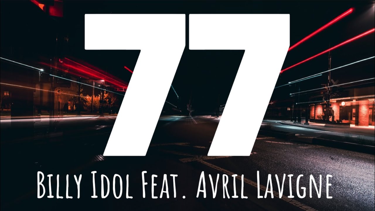 77 (Lyrics) Billy Idol feat. Avil Lavigne
