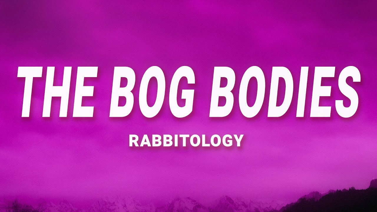 Rabbitology - The Bog Bodies (Dorm Demo) (Lyrics)