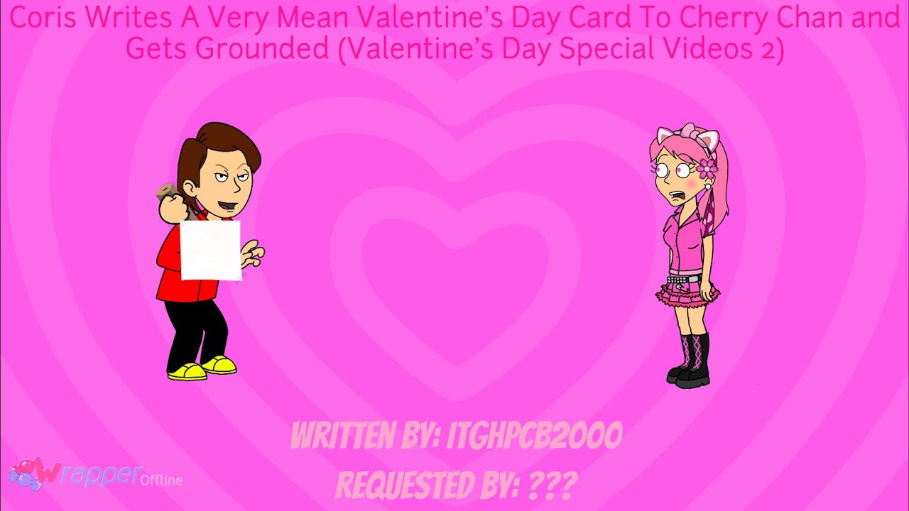 Coris Writes A Mean Valentine's Day Card To Cherry-Chan (OUTDATED FOR CHERRY ON 9/19/22)
