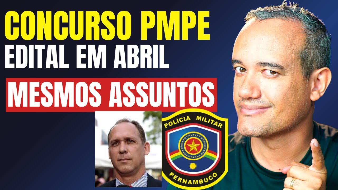 CONCURSO PMPE: EDITAL EM ABRIL COM OS MESMOS ASSUNTOS (FALA DO SECRETÁRIO )