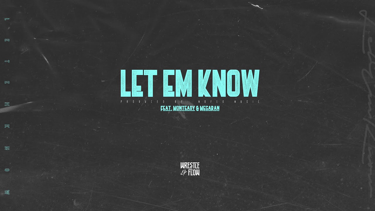 Wrestle and Flow - Let Em Know (feat. Monteasy & Mega Ran)