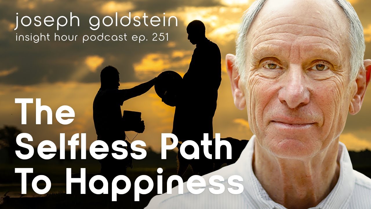The Selfless Path to Happiness with Joseph Goldstein - Insight Hour Ep. 251