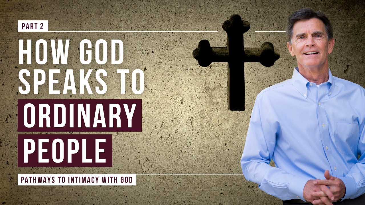 Pathways To Intimacy With God Series: How God Speaks to Ordinary People, Part 2 | Chip Ingram