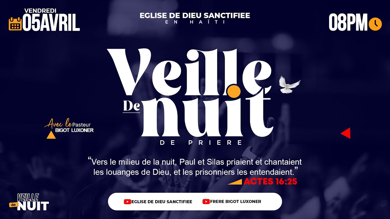 VEILLE DE NUIT - VENDREDI 05 AVRIL 2024 - EGLISE DE DIEU SANCTIFIEE - PASTEUR BIGOT LUXONER