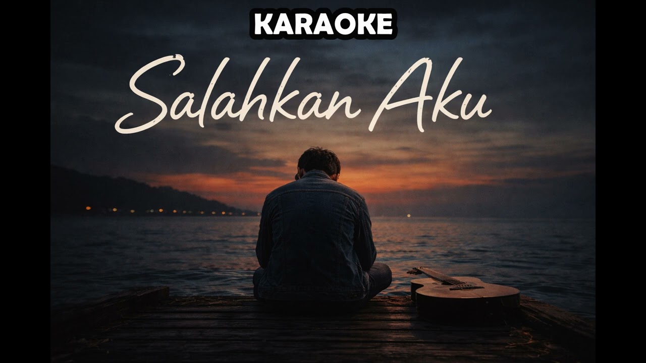 SALAHKAN AKU KARAOKE