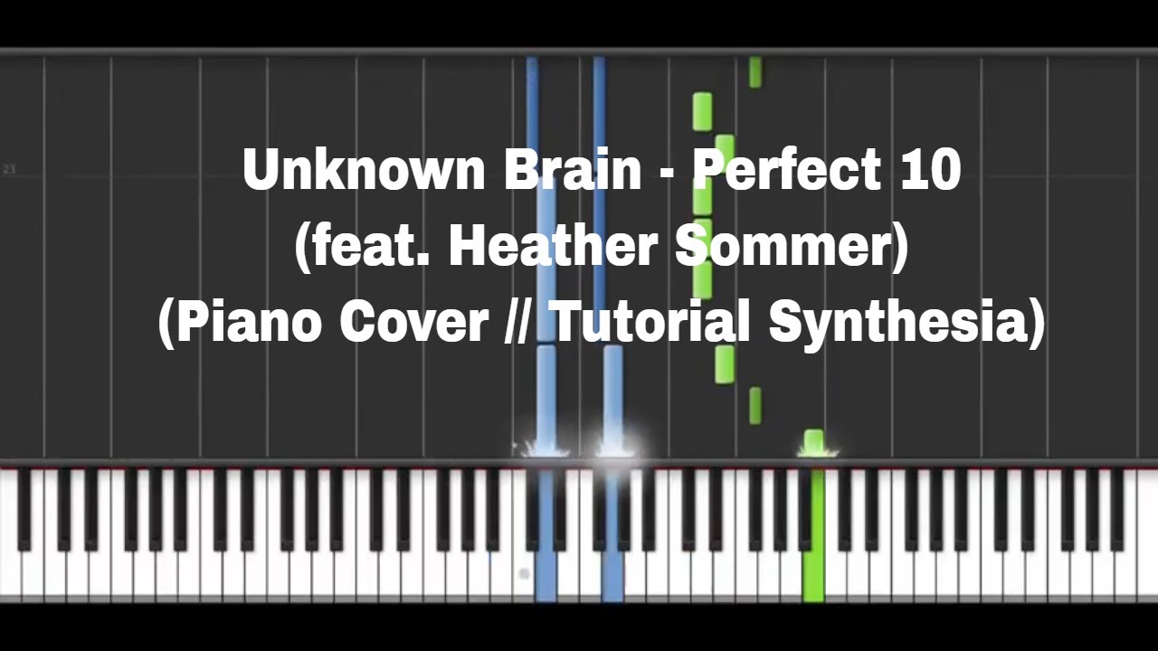 Unknown Brain - Perfect 10 (feat. Heather Sommer) (Piano Cover // Tutorial Synthesia)