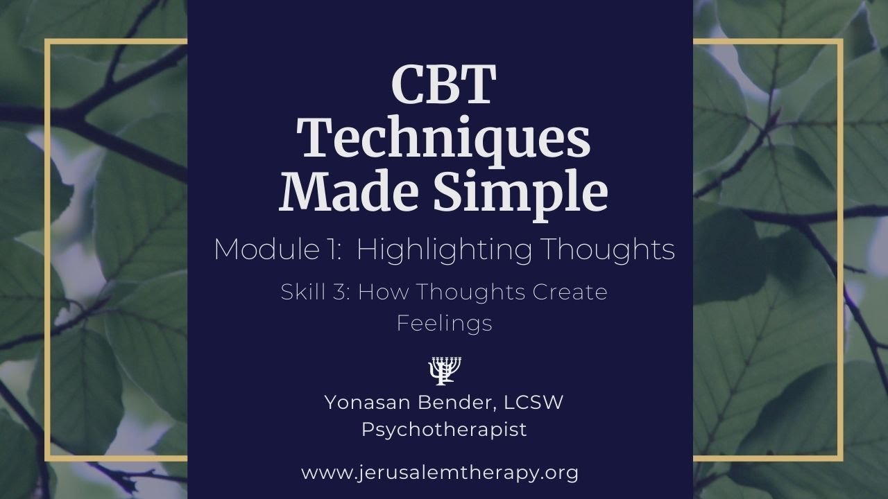 CBT Techniques Made Simple:  Explaining How Thoughts Create Feelings