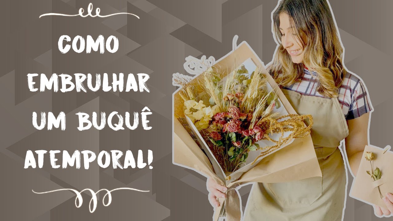 Como embrulhar um Buquê Atemporal I Flores desidratadas I Iniciantes