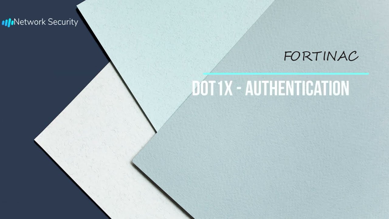 Part 12  - FortiNAC 802.1x authentication