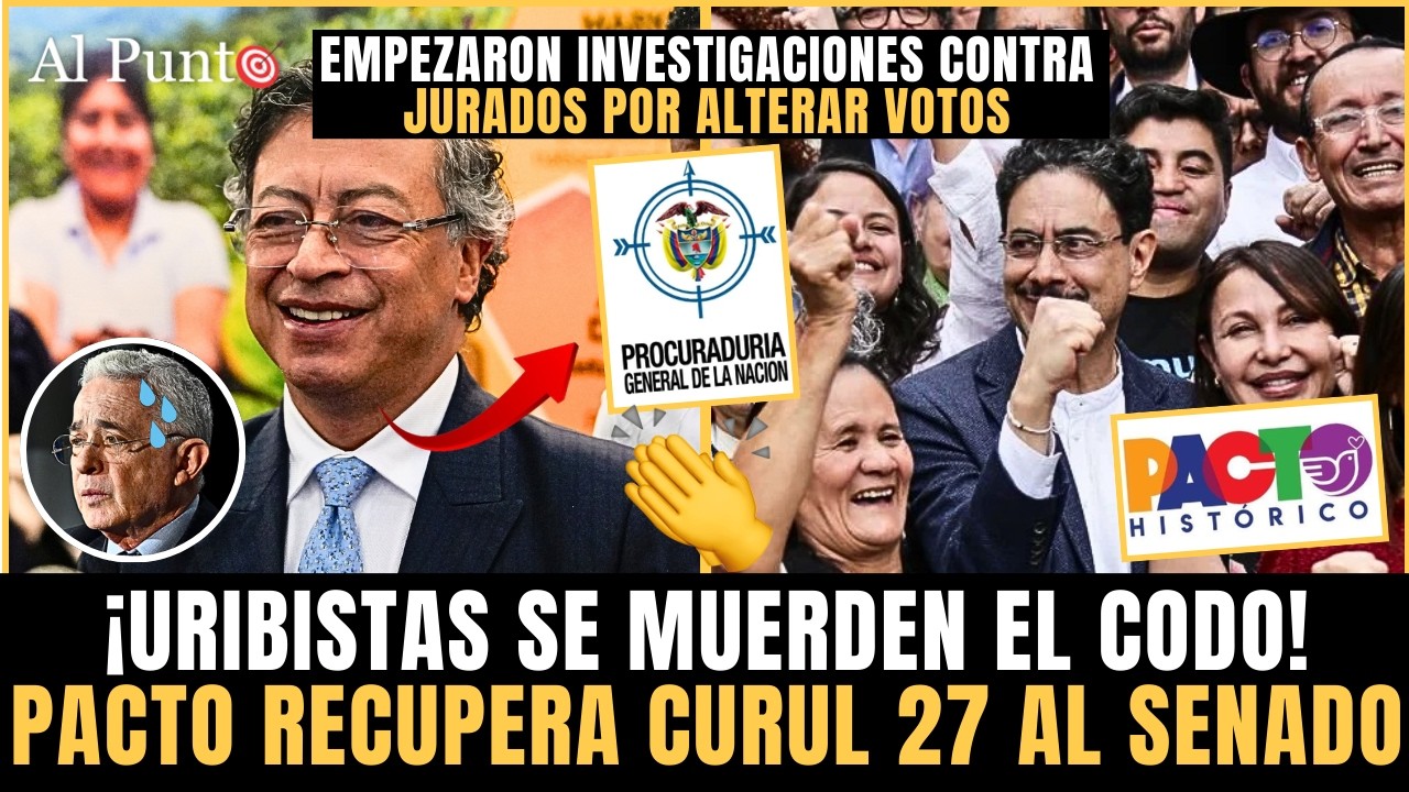 ¡ATENCIÓN! LLORA la DERECHA ¡Pacto RECUPERÓ la CURUL #27 al Senado ¡Procuraduría va CONTRA JURADOS!