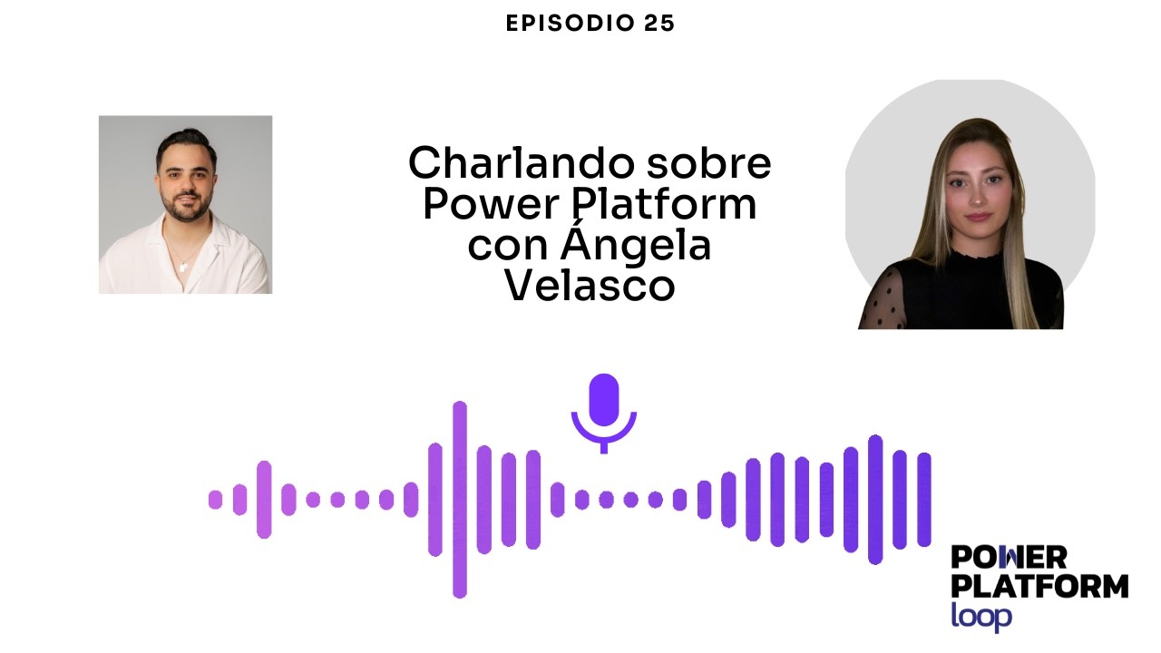 Mejor hecho que bien hecho: autoexigencia, comunidad y Power Platform con Ángela Velasco