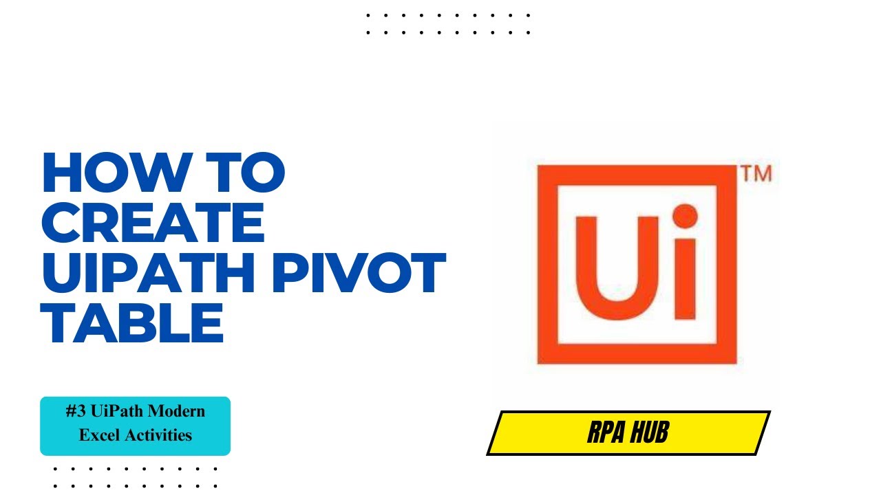 How to Create Pivote Table using UiPath Modern Excel Activity | RPA UiPath |  Uipath Pivot Table