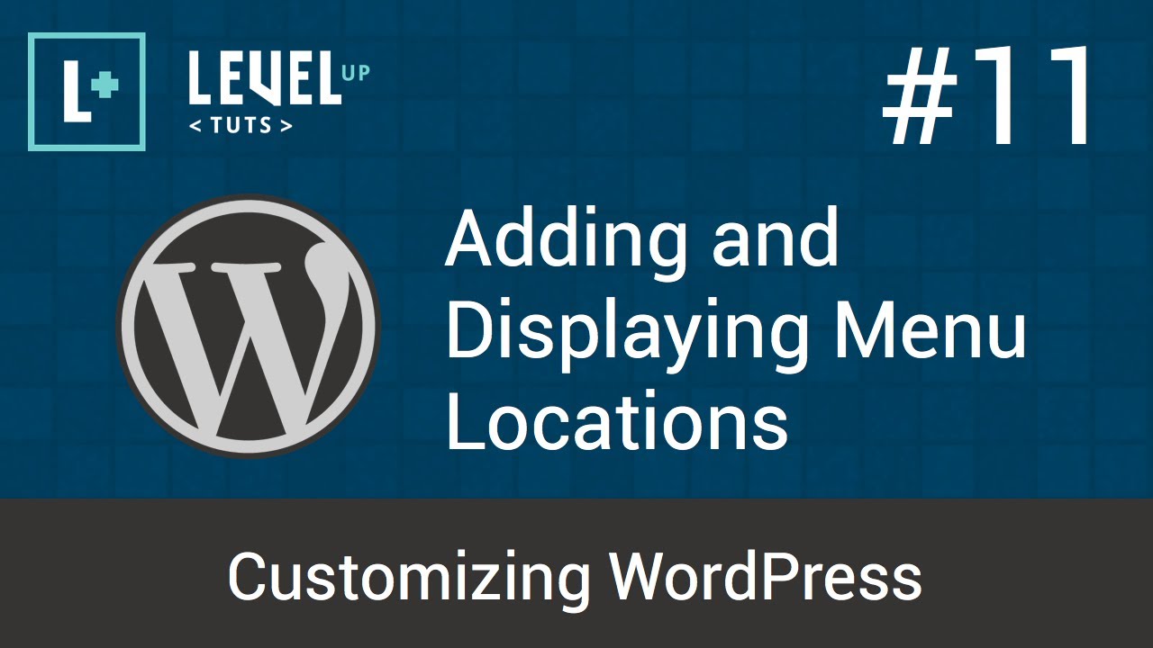 Customizing WordPress #11 - Adding and Displaying Menu Locations
