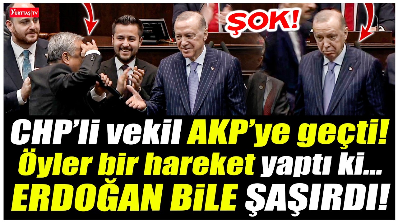 CHP&rsquo;den AKP&rsquo;ye ge&ccedil;en vekil &ouml;yle bir şey yaptı ki&hellip; Erdoğan bile şaşırdı!