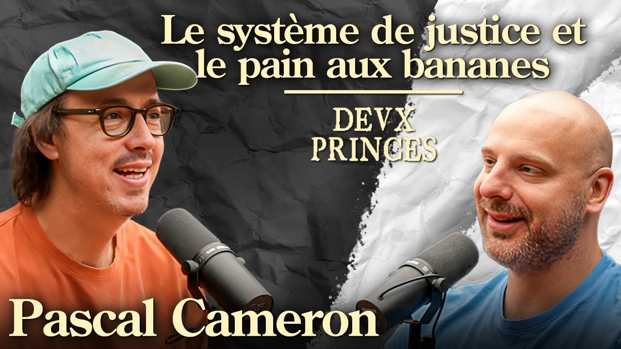 Deux Princes - Le système de justice et le pain aux bananes avec Pascal Cameron