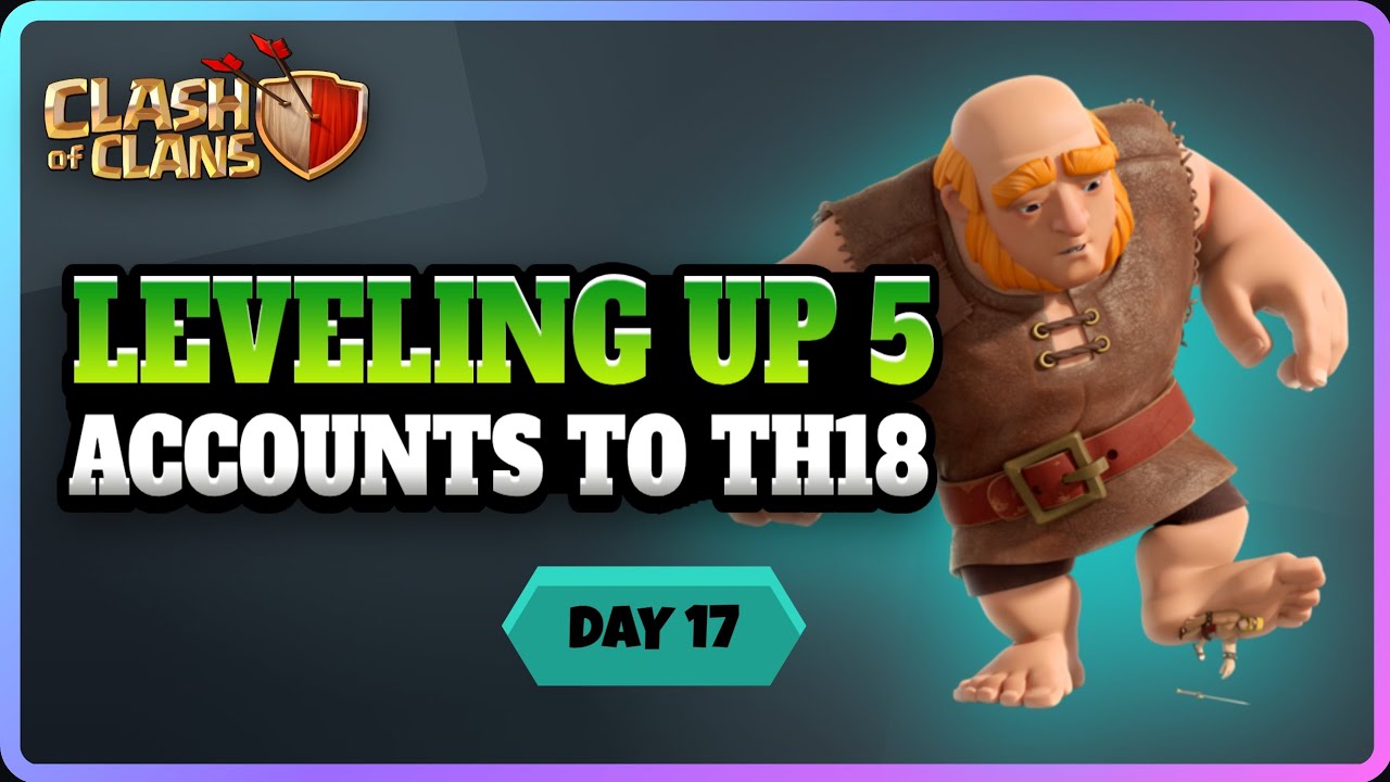 Day 17 | Leveling Up 5 Accounts to TH18 | Clash of Clans | Town Hall 7