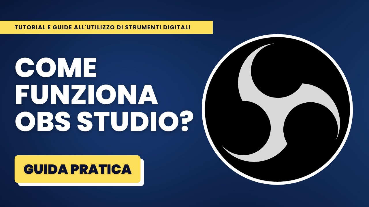 Come Funziona OBS Studio? - Guida Pratica per Principianti