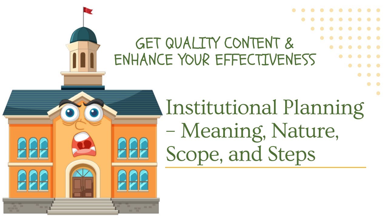 Institutional Planning – Meaning, Nature, Scope, and Steps