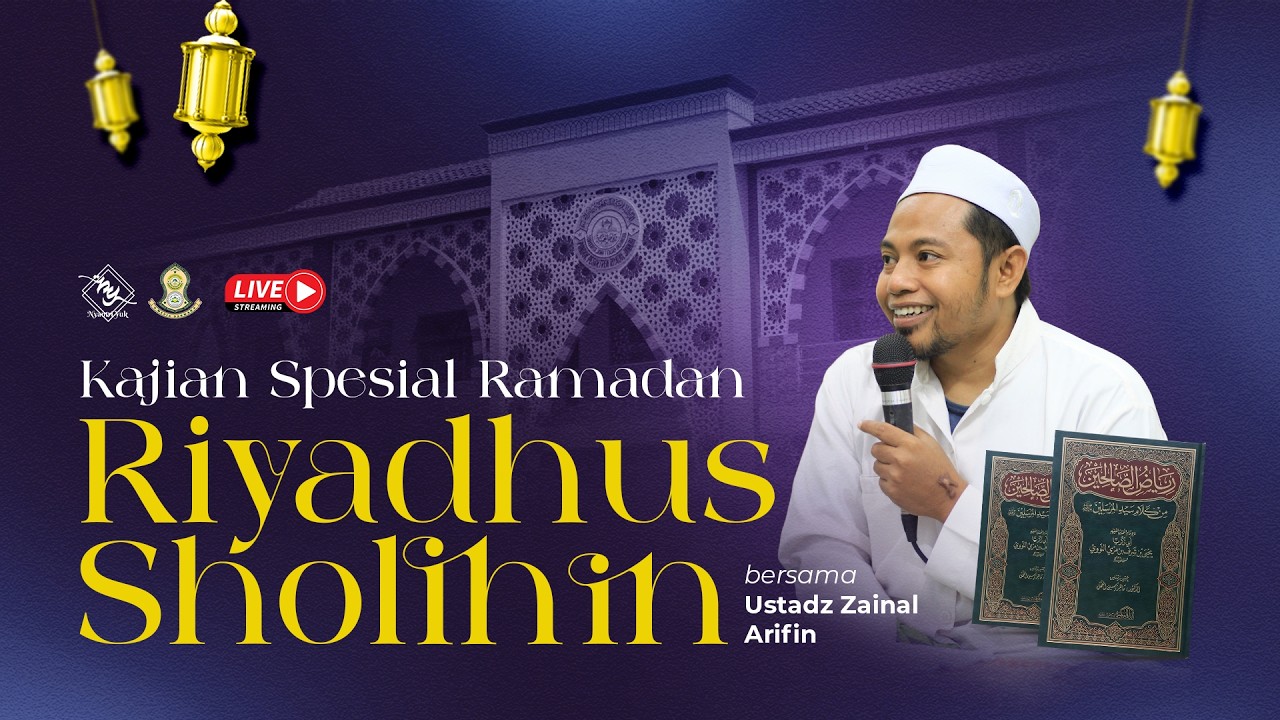 🔴 LIVE KAJIAN KITAB RIYADHUS SHOLIHIN - USTADZ ZAINAL ARIFIN