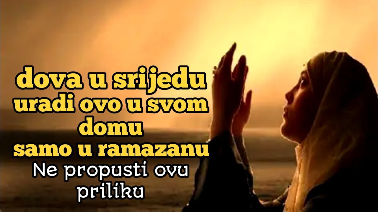 Dova u srijedu:Uči ovu dovu kod kuće tokomRamazana i osjeti promjenu u svomživotu,VrijednostiKur'ana