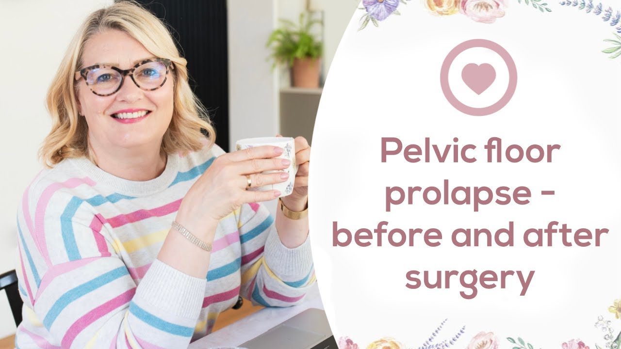 Pelvic floor prolapse - before and after surgery