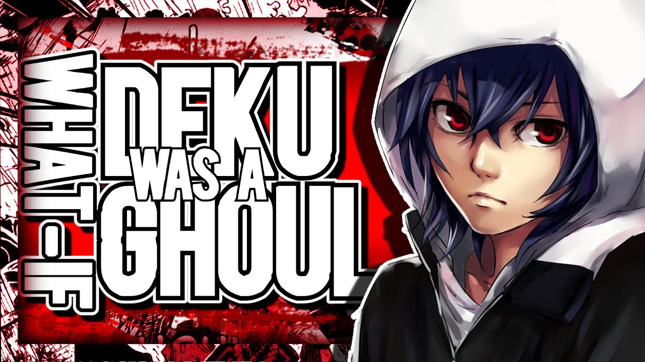 What If Deku Was A Ghoul