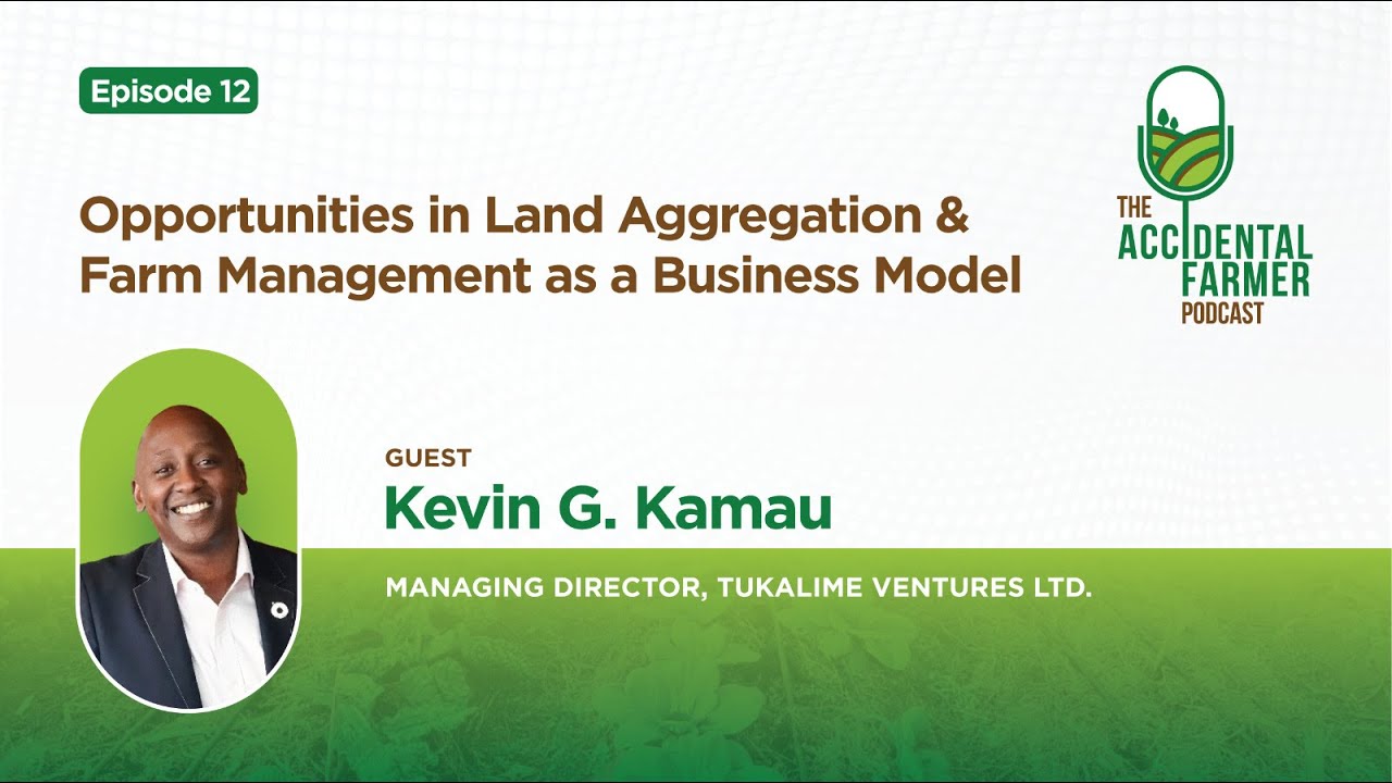 Episode 12: Opportunities in Land Aggregation & Farm Management as A Business Model
