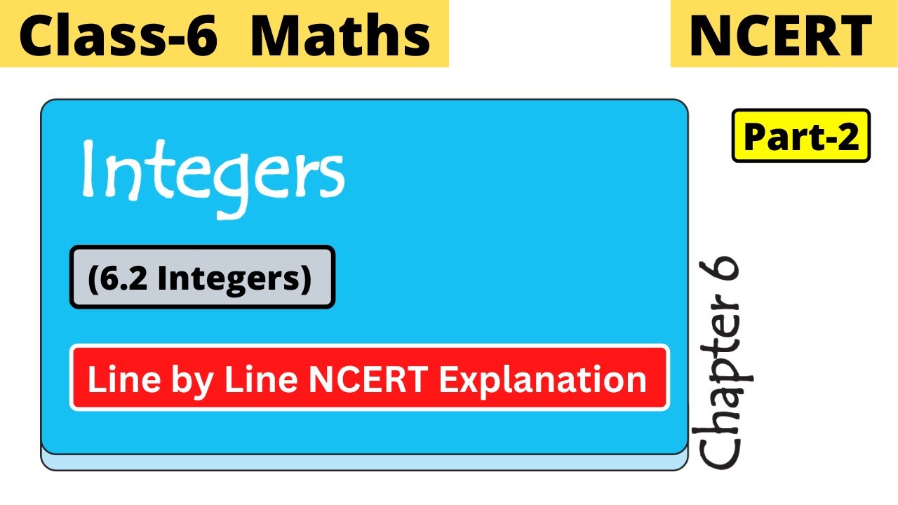 Class 6 Maths Chapter 6 Integers | Part-2 integers | NCERT line by line Explanation