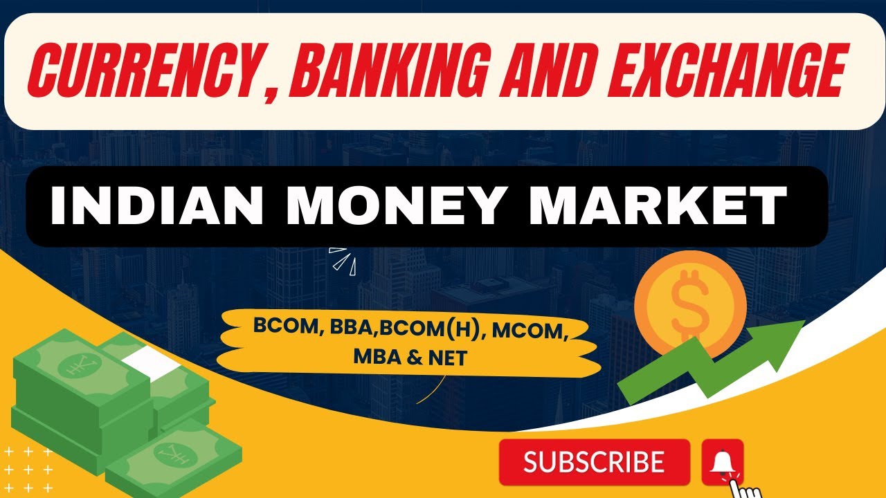 CURRENCY, BANKING & EXCHANGE( Indian Money Market) BBA, BCOM,BCOM(H),MCOM,MBA,NET