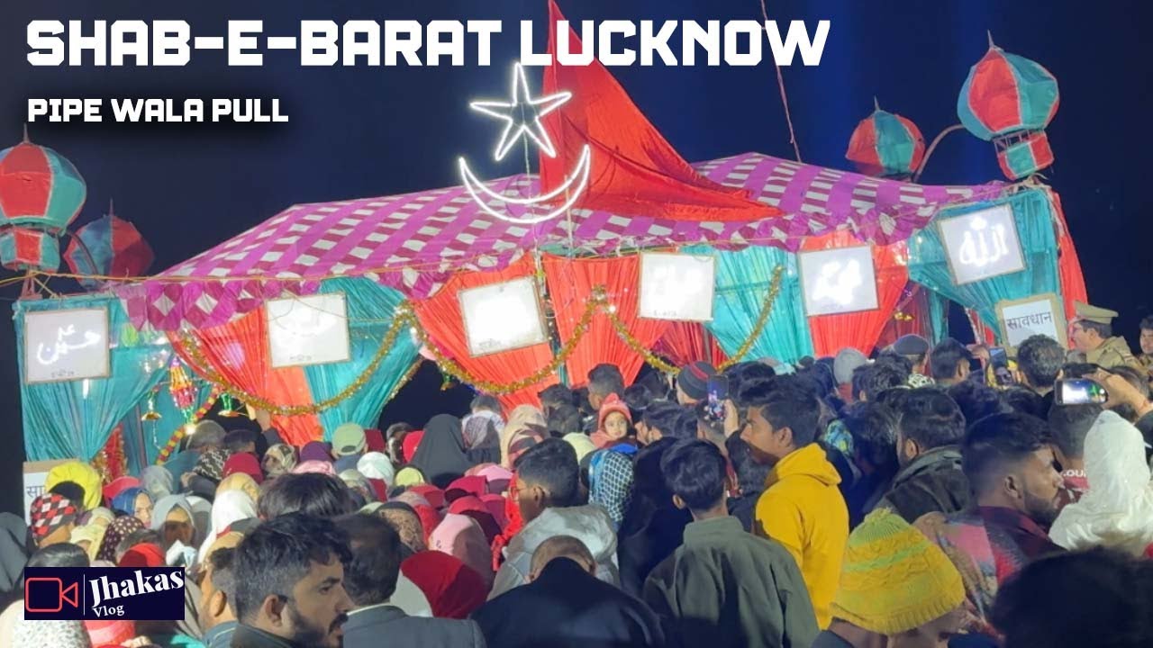 Shab-e-Barat In Lucknow At Pipe Wala Pull | Shab e Qadr