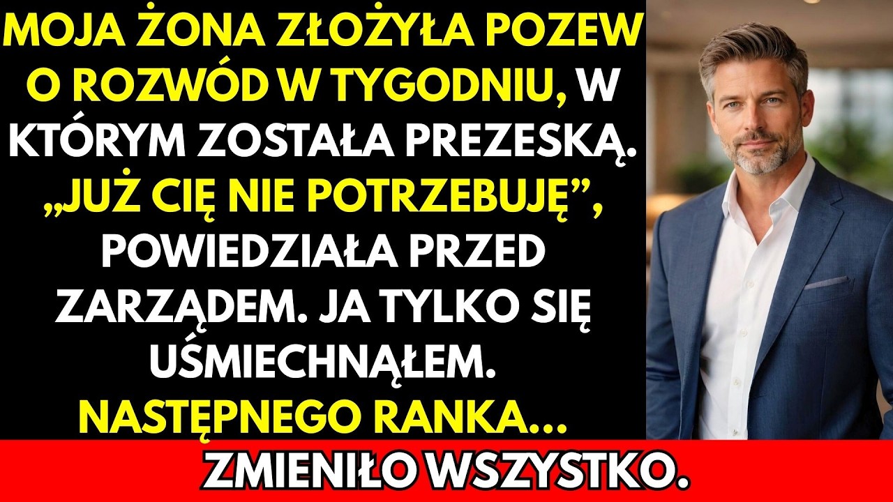 W Tygodniu Gdy Moja Żona Została Prezesem, Złożyła Wniosek O Rozwód Przed Zarządem. Uśmiechnąłem Się