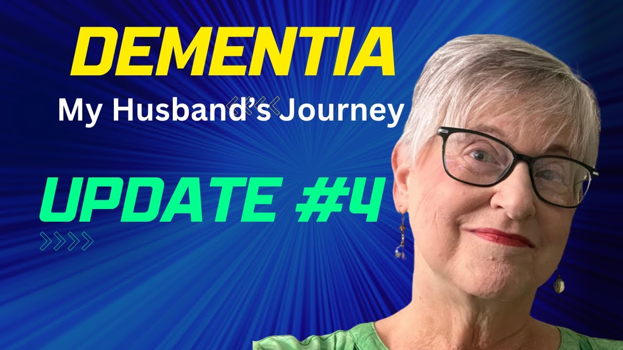 Dementia Update #3 My husband’s definitive diagnosis and how we’re doing