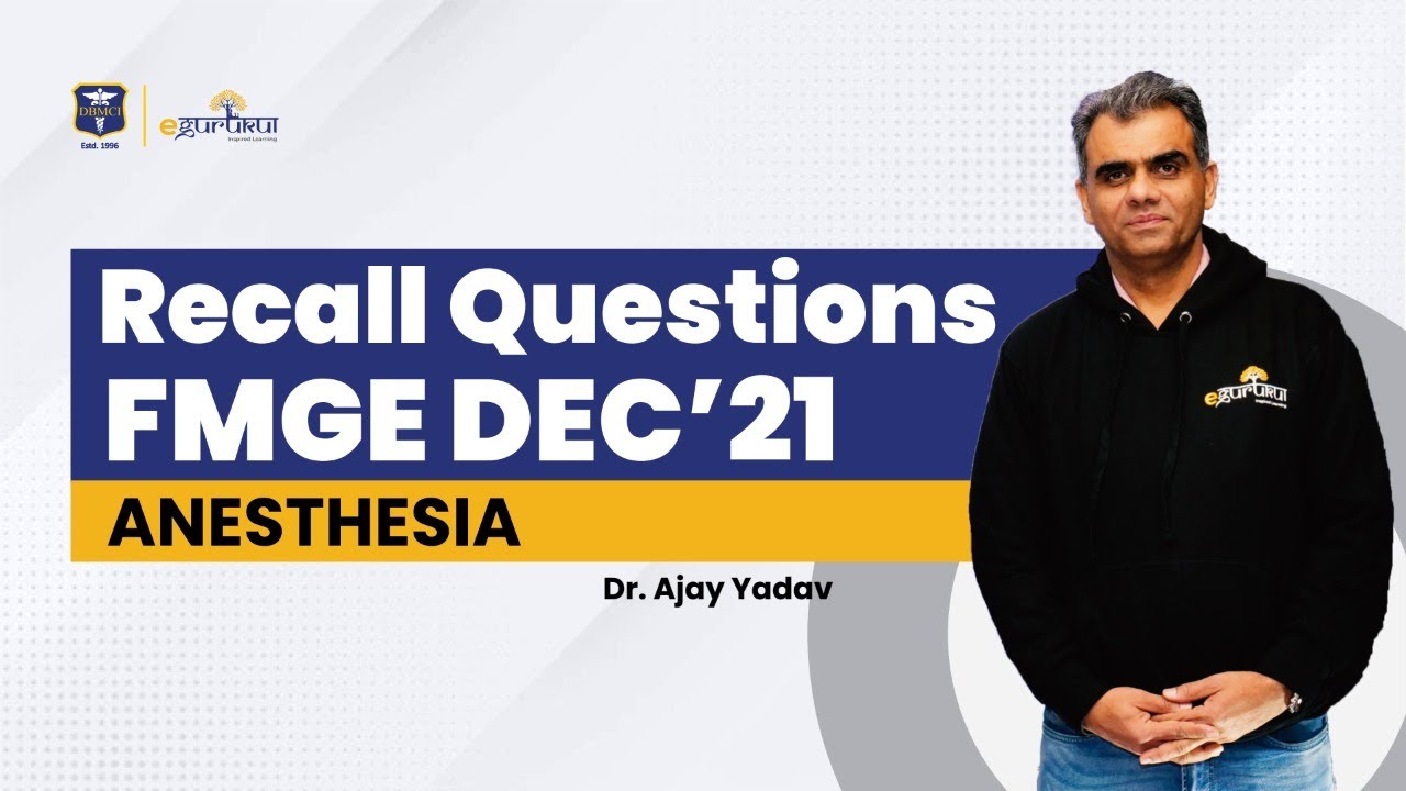 FMGE Dec 2021 | Anesthesia Recall Questions | Dr. Ajay Yadav | DBMCI | eGurukul