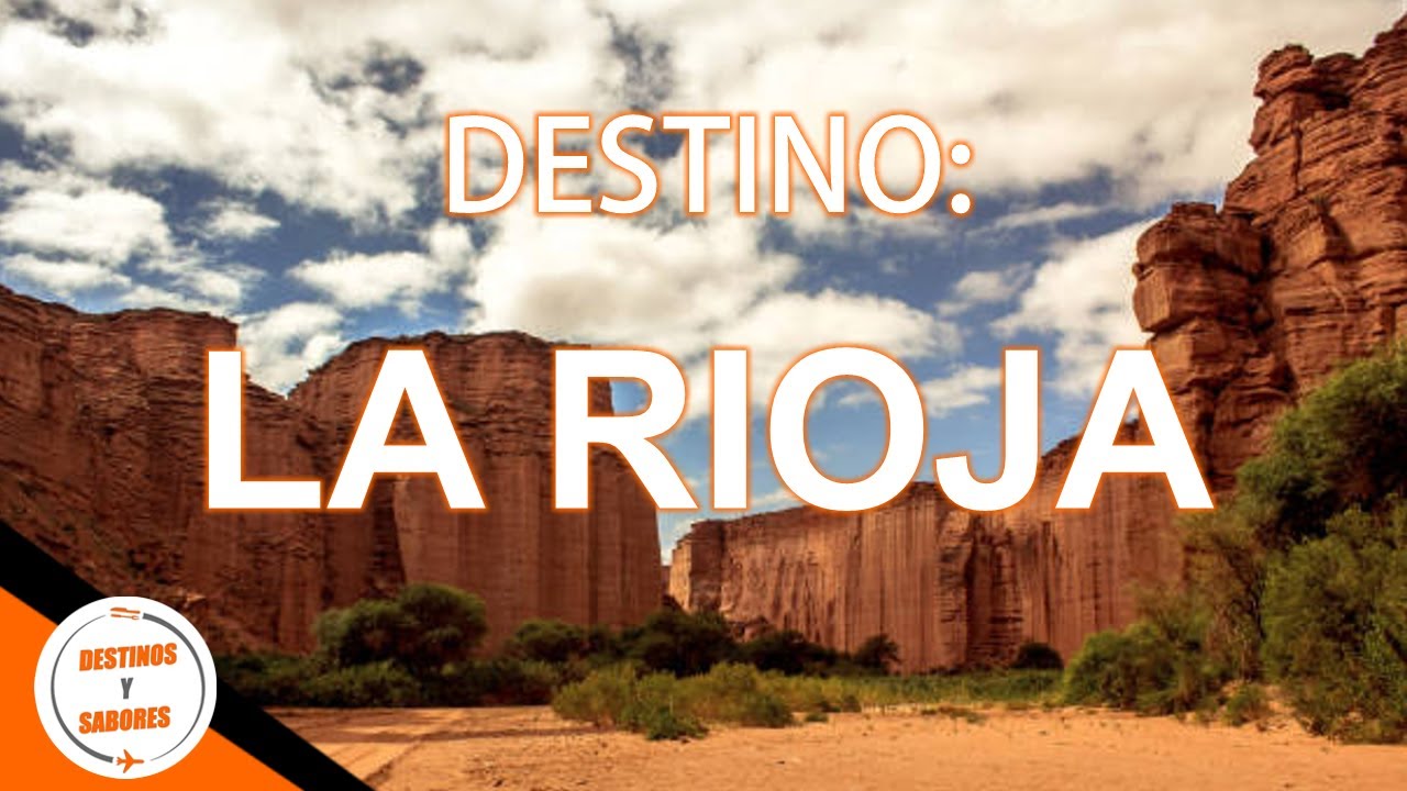 LA RIOJA | DESTINOS Y SABORES | TURISMO NACIONAL