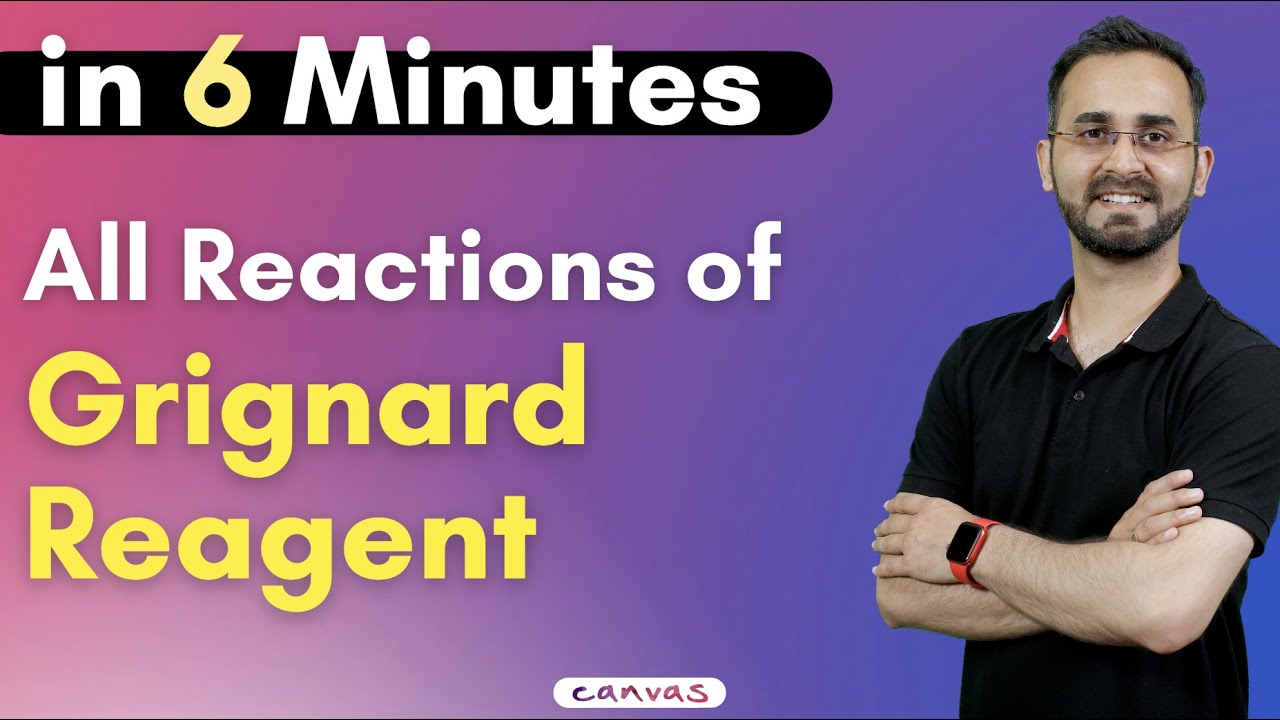 Revise Grignard reagent reactions & mechanism in just 6 min | Paaars Thakur