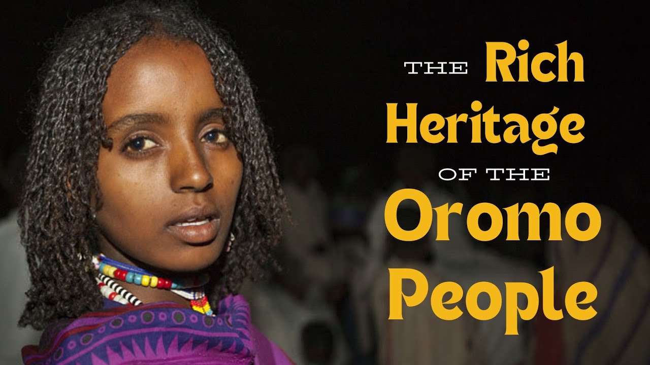 The Rich Heritage of the Oromo People