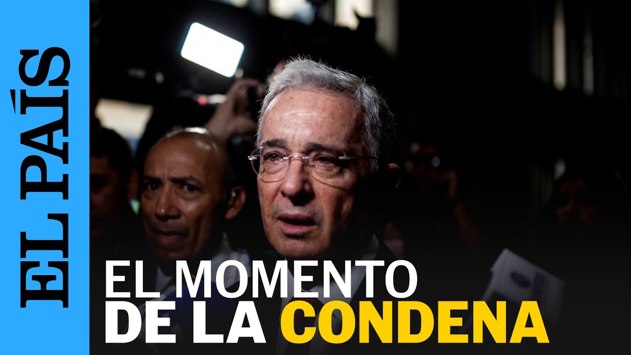 ÁLVARO URIBE | El momento de la condena del EXPRESIDENTE DE COLOMBIA | EL PAÍS