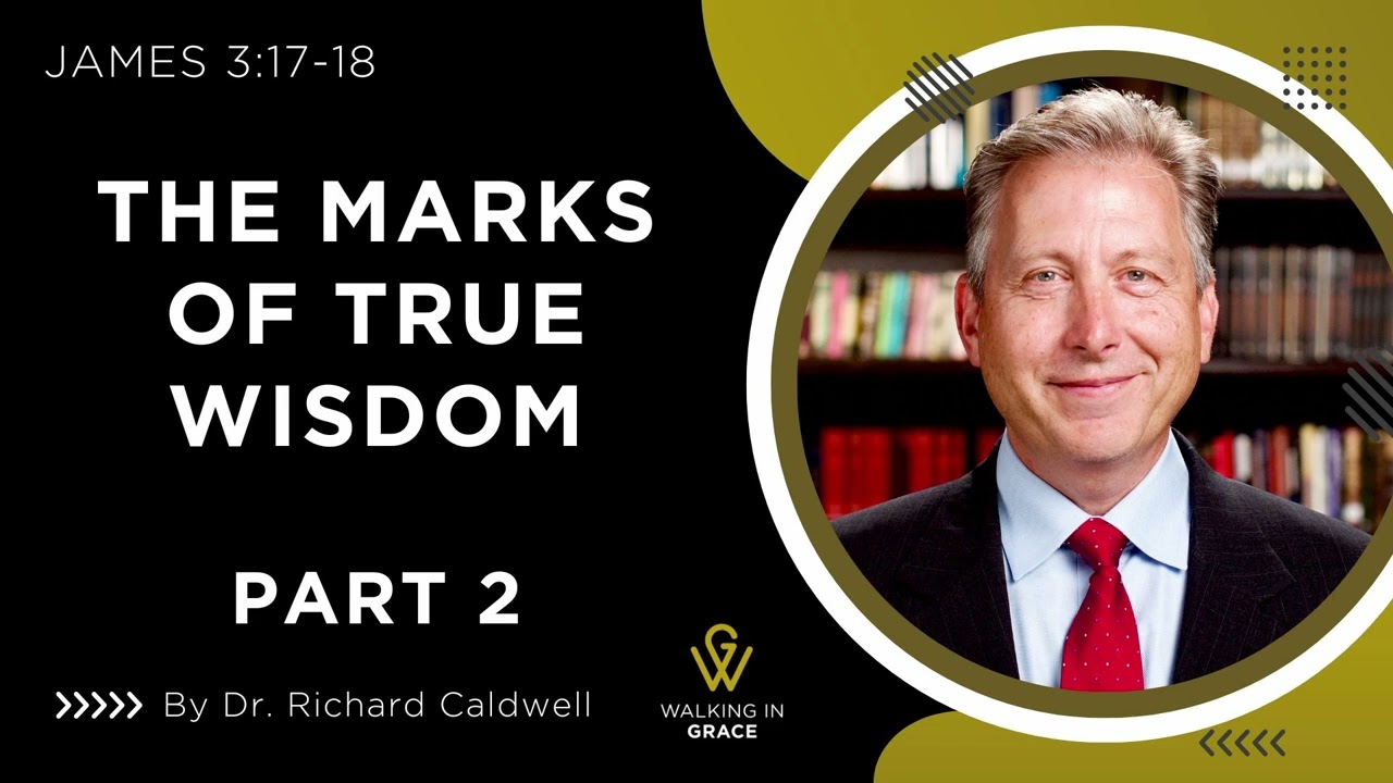 The Marks of True Wisdom - Part 2 | James 3:17-18